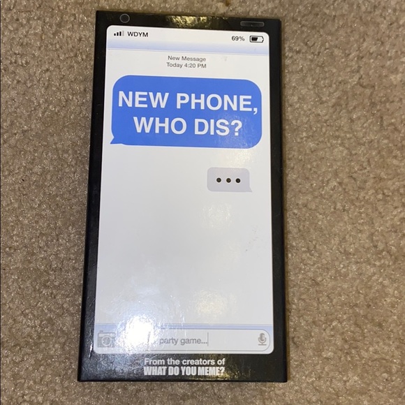 None Other - New phone who dis? Card game!